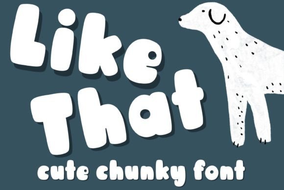 Like That: A Chunky Cute Display Font for Makers